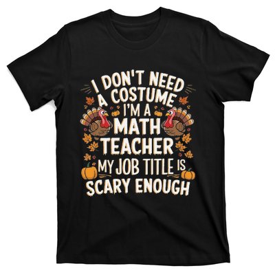 I DonT Need A Costume IM A Math Teacher Retro Fall Turkey T-Shirt