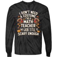 I DonT Need A Costume IM A Math Teacher Retro Fall Turkey Tie-Dye Long Sleeve Shirt