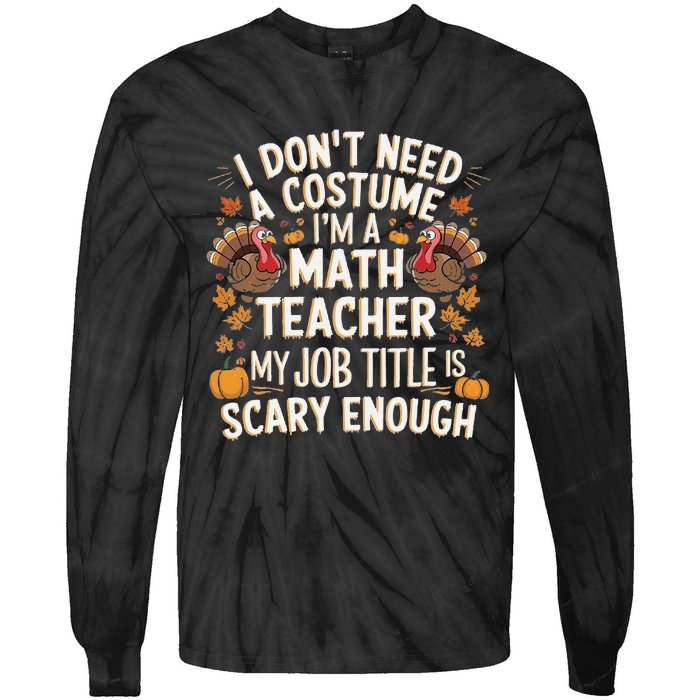 I DonT Need A Costume IM A Math Teacher Retro Fall Turkey Tie-Dye Long Sleeve Shirt