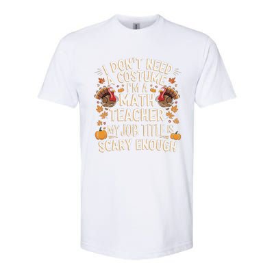 I DonT Need A Costume IM A Math Teacher Retro Fall Turkey Softstyle CVC T-Shirt