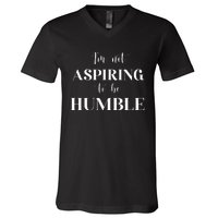 I Do Not Aspire To Be Humble Saying Quote Kamala Harris 2024 V-Neck T-Shirt