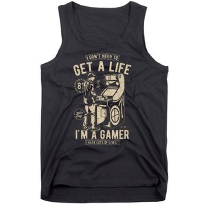 I Dont Need To Get A Life Im A Gamer I Have A Lot Of Lives Tank Top