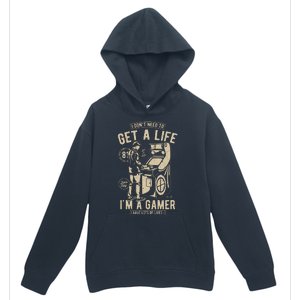 I Dont Need To Get A Life Im A Gamer I Have A Lot Of Lives Urban Pullover Hoodie