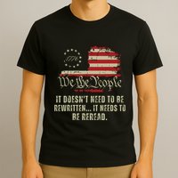 It Doesnt Need To Be Rewritten Constitution We The People T-Shirt