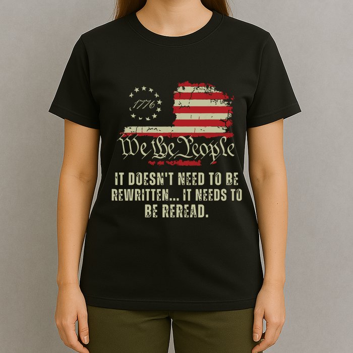It Doesnt Need To Be Rewritten Constitution We The People T-Shirt
