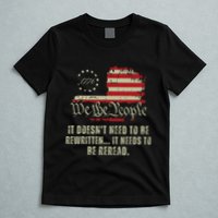 It Doesnt Need To Be Rewritten Constitution We The People T-Shirt