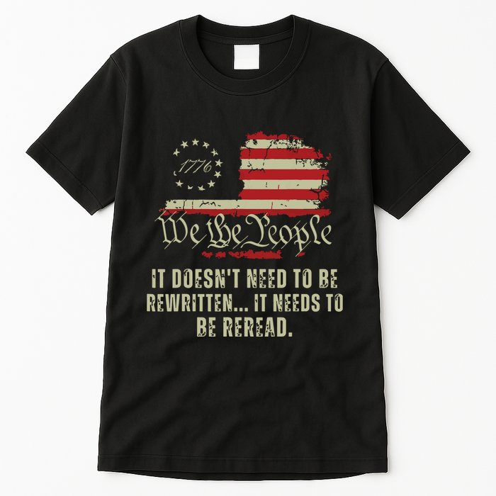 It Doesnt Need To Be Rewritten Constitution We The People Tall T-Shirt