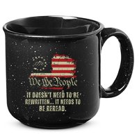 It Doesnt Need To Be Rewritten Constitution We The People 15oz Campfire Ceramic Mug