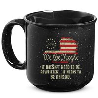 It Doesnt Need To Be Rewritten Constitution We The People 15oz Campfire Ceramic Mug
