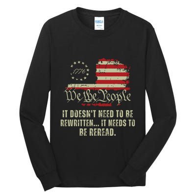 It Doesnt Need To Be Rewritten Constitution We The People Tall Long Sleeve T-Shirt