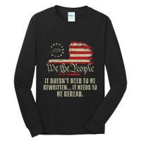 It Doesnt Need To Be Rewritten Constitution We The People Tall Long Sleeve T-Shirt