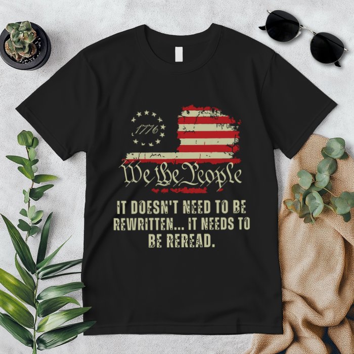 It Doesnt Need To Be Rewritten Constitution We The People Premium T-Shirt