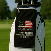 It Doesnt Need To Be Rewritten Constitution We The People Golf Towel