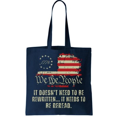 It Doesnt Need To Be Rewritten Constitution We The People Tote Bag