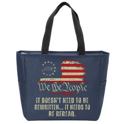 It Doesnt Need To Be Rewritten Constitution We The People Zip Tote Bag