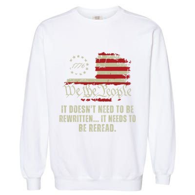 It Doesnt Need To Be Rewritten Constitution We The People Garment-Dyed Sweatshirt