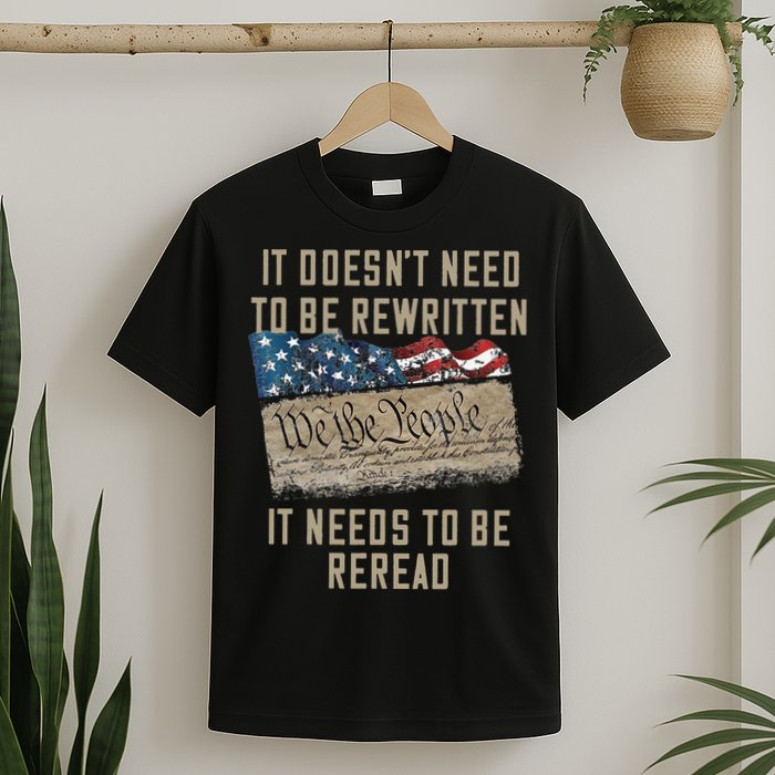 It Doesn't Need To Be Rewritten It Needs to be Reread T-Shirt