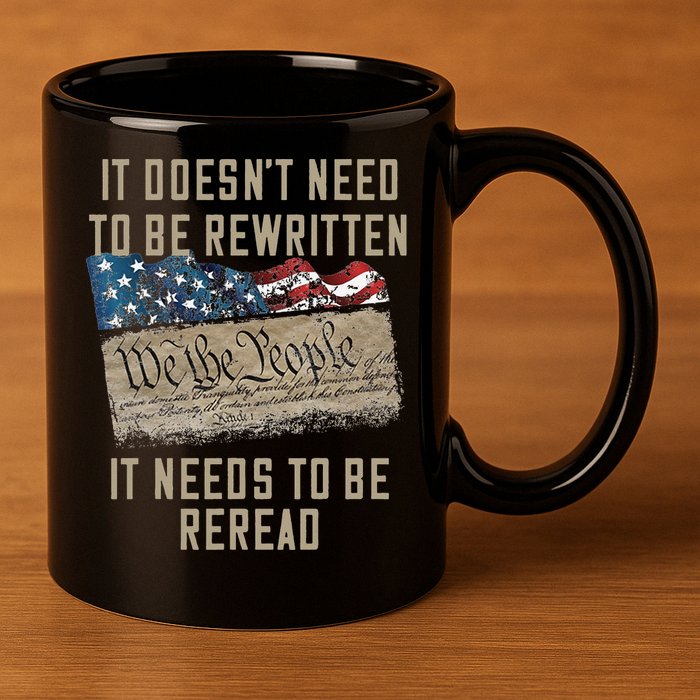 It Doesn't Need To Be Rewritten It Needs to be Reread 11oz C Handle Ceramic Mug