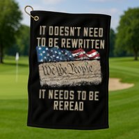 It Doesn't Need To Be Rewritten It Needs to be Reread Golf Towel
