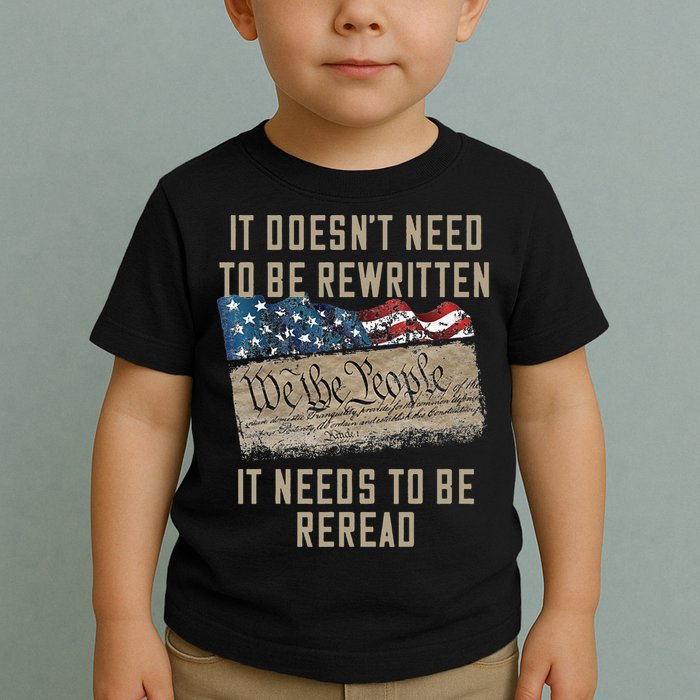 It Doesn't Need To Be Rewritten It Needs to be Reread Toddler T-Shirt