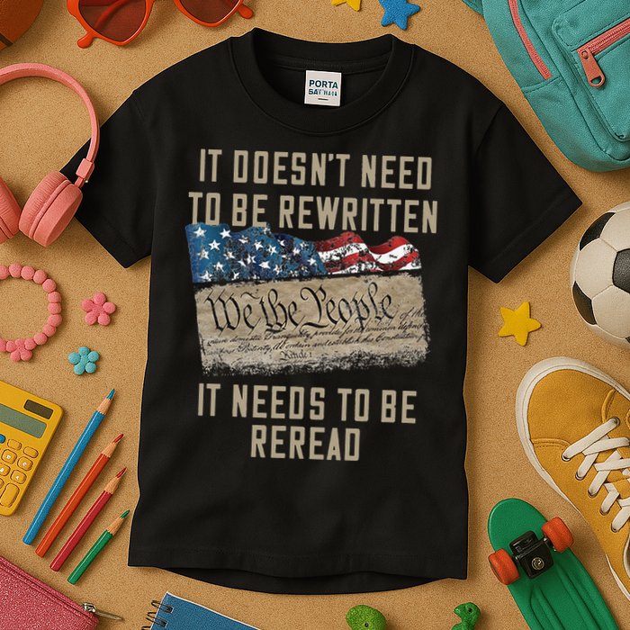 It Doesn't Need To Be Rewritten It Needs to be Reread Kids T-Shirt
