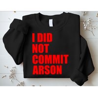 I Did Not Commit Arson Red Logo Sweatshirt
