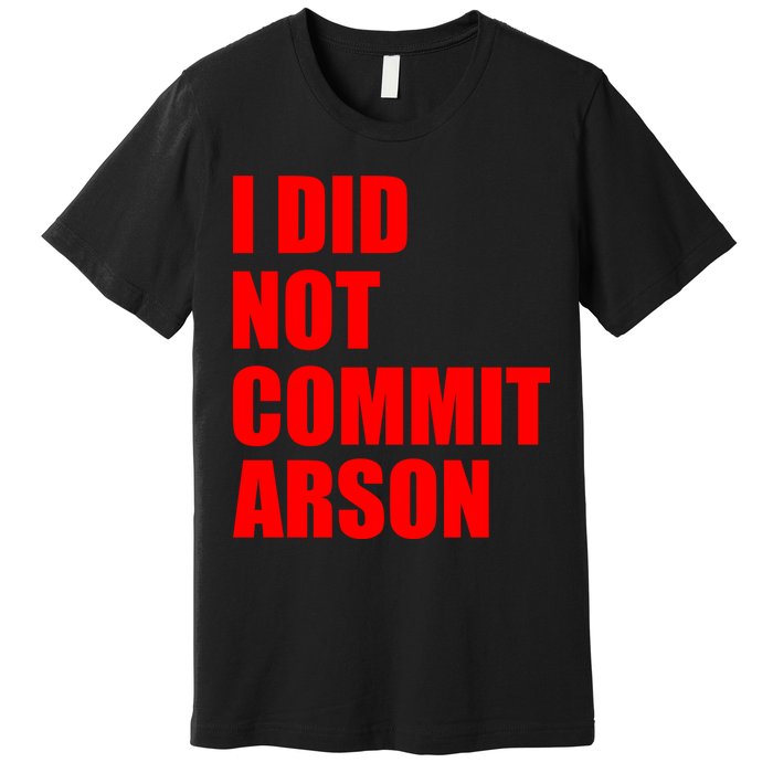 I Did Not Commit Arson Red Logo Premium T-Shirt