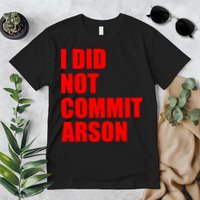 I Did Not Commit Arson Red Logo Premium T-Shirt