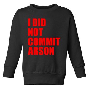 I Did Not Commit Arson Red Logo Toddler Sweatshirt