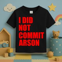 I Did Not Commit Arson Red Logo Toddler T-Shirt