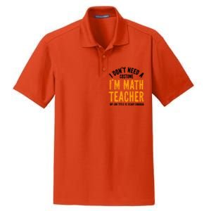 I DonT Need A Costume IM Math Funny Teacher Halloween Dry Zone Grid Polo