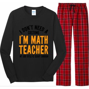 I DonT Need A Costume IM Math Funny Teacher Halloween Long Sleeve Pajama Set