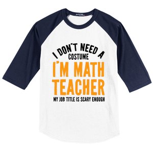 I DonT Need A Costume IM Math Funny Teacher Halloween Baseball Sleeve Shirt