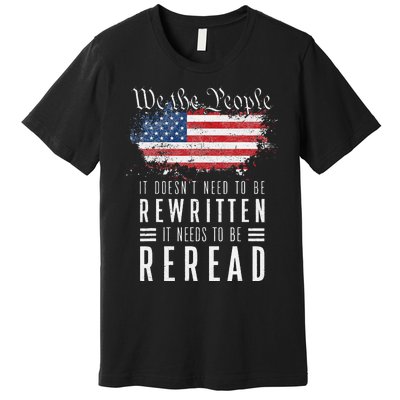 It Doesn't Need To Be Rewritten It Needs To Be Reread Premium T-Shirt