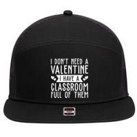 I Dont Need A Valentine I Have A Classroom Full Of Them Teacher 7 Panel Mesh Trucker Snapback Hat