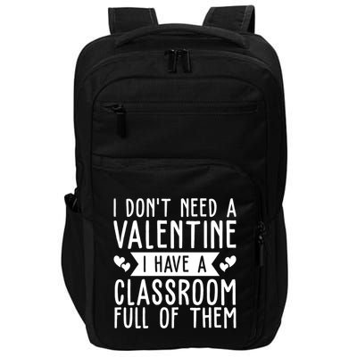 I Dont Need A Valentine I Have A Classroom Full Of Them Teacher Impact Tech Backpack