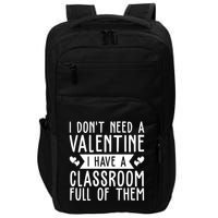 I Dont Need A Valentine I Have A Classroom Full Of Them Teacher Impact Tech Backpack