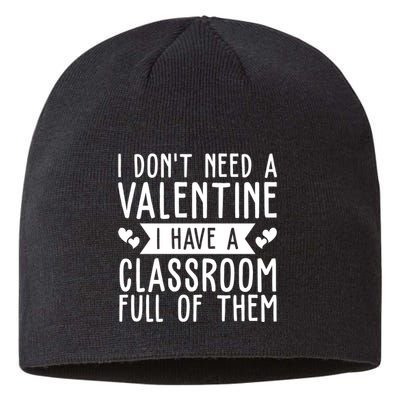 I Dont Need A Valentine I Have A Classroom Full Of Them Teacher Sustainable Beanie