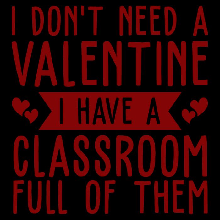 I Dont Need A Valentine I Have A Classroom Full Of Them Teacher 16oz Travel Tumbler
