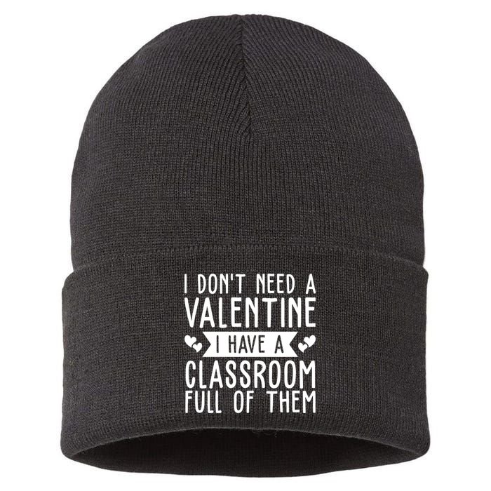I Dont Need A Valentine I Have A Classroom Full Of Them Teacher Sustainable Knit Beanie