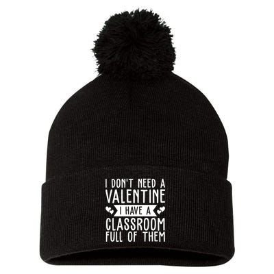 I Dont Need A Valentine I Have A Classroom Full Of Them Teacher Pom Pom 12in Knit Beanie