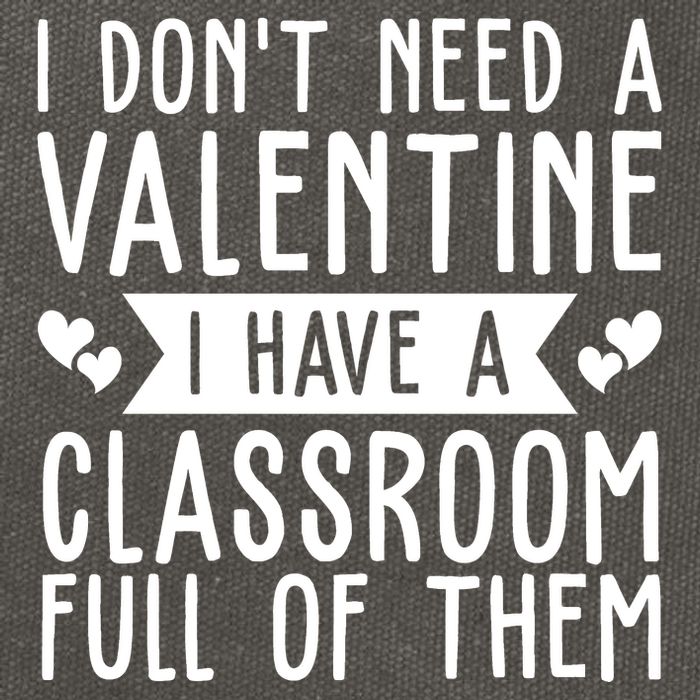 I Dont Need A Valentine I Have A Classroom Full Of Them Teacher Cotton Canvas Backpack