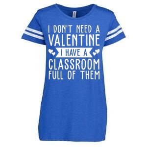 I Dont Need A Valentine I Have A Classroom Full Of Them Teacher Enza Ladies Jersey Football T-Shirt