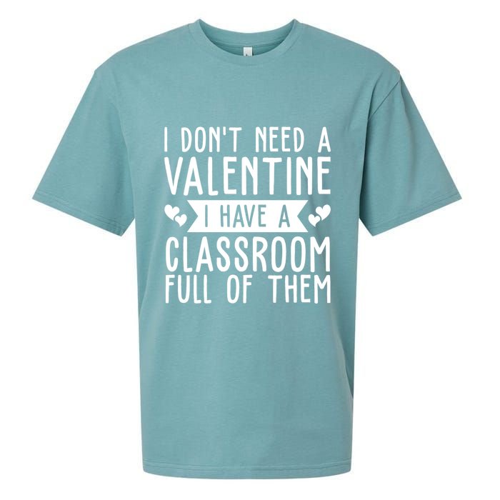 I Dont Need A Valentine I Have A Classroom Full Of Them Teacher Sueded Cloud Jersey T-Shirt