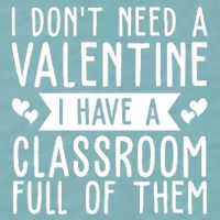 I Dont Need A Valentine I Have A Classroom Full Of Them Teacher Sueded Cloud Jersey T-Shirt