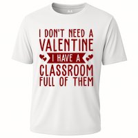 I Dont Need A Valentine I Have A Classroom Full Of Them Teacher Performance Shirt