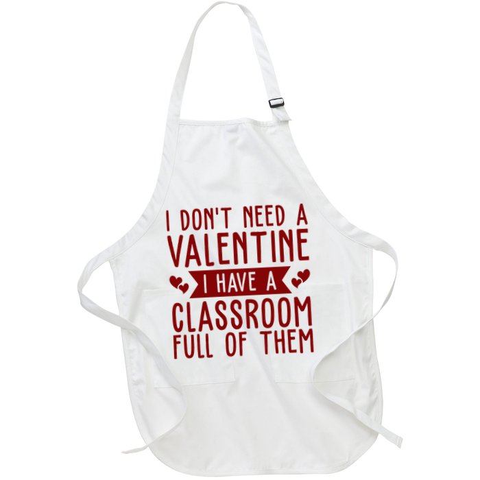 I Dont Need A Valentine I Have A Classroom Full Of Them Teacher Apron