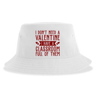 I Dont Need A Valentine I Have A Classroom Full Of Them Teacher Sustainable Bucket Hat