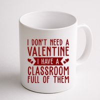 I Dont Need A Valentine I Have A Classroom Full Of Them Teacher Mug