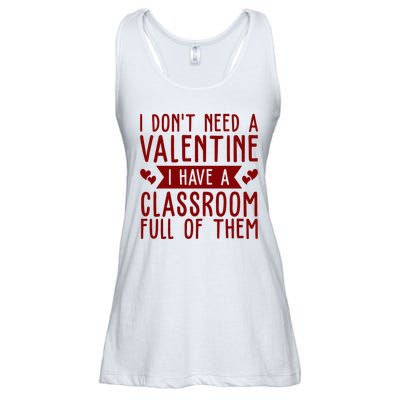 I Dont Need A Valentine I Have A Classroom Full Of Them Teacher Ladies Essential Flowy Tank